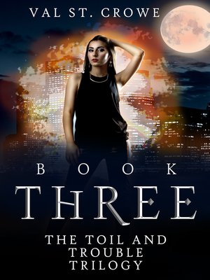 cover image of The Toil and Trouble Trilogy, Book Three